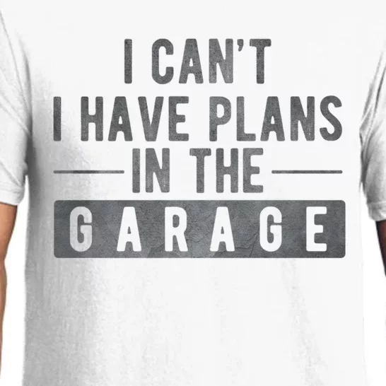 I Can't I Have Plans In The Garage Cool Gift Pajama Set