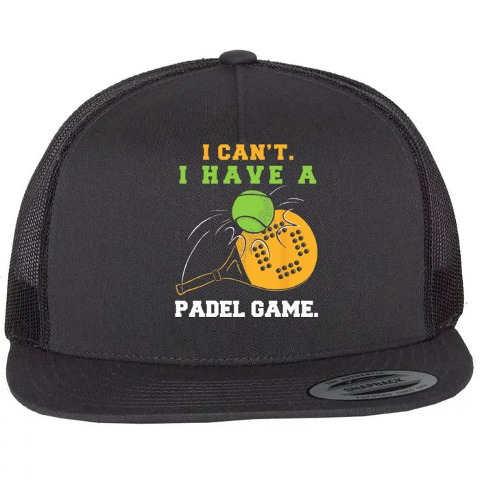 I Can't. I Have Padel Game Unisex For Padel Players Flat Bill Trucker Hat