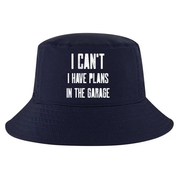 I Can't I Have Plans In The Garage Funny Garage Car Cool Gift Cool Comfort Performance Bucket Hat