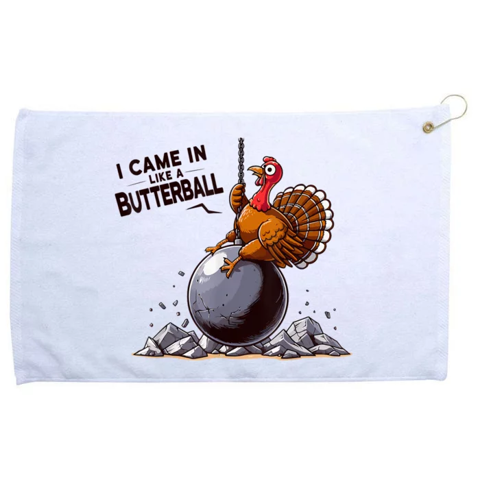 I Came In Like A Butterball Turkey Thanksgiving Grommeted Golf Towel