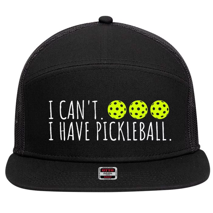 I Can't I Have Pickleball Funny Slogan Pickleball Lover 7 Panel Mesh Trucker Snapback Hat