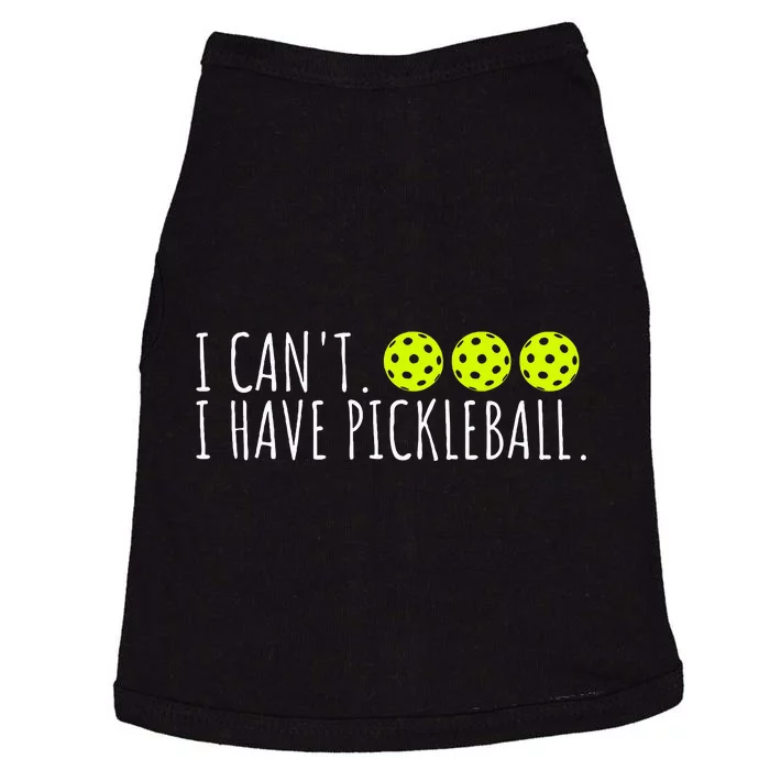 I Can't I Have Pickleball Funny Slogan Pickleball Lover Doggie Tank