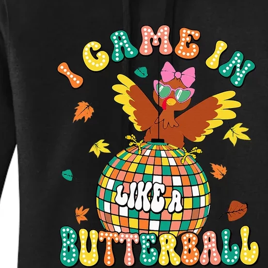 I Came In Like A Butterball Funny Turkey Thanksgiving Autumn Women's Pullover Hoodie