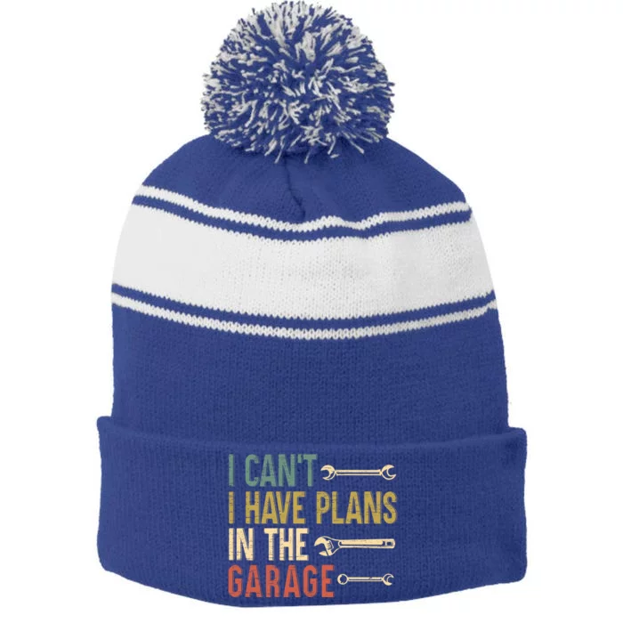 I Cant I Have Plans In The Garage For A Mechanic Dad Gift Stripe Pom Pom Beanie