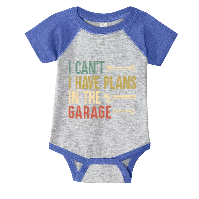 I Cant I Have Plans In The Garage For A Mechanic Dad Gift Infant Baby Jersey Bodysuit