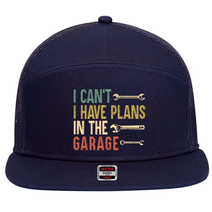 I Cant I Have Plans In The Garage For A Mechanic Dad Gift 7 Panel Mesh Trucker Snapback Hat