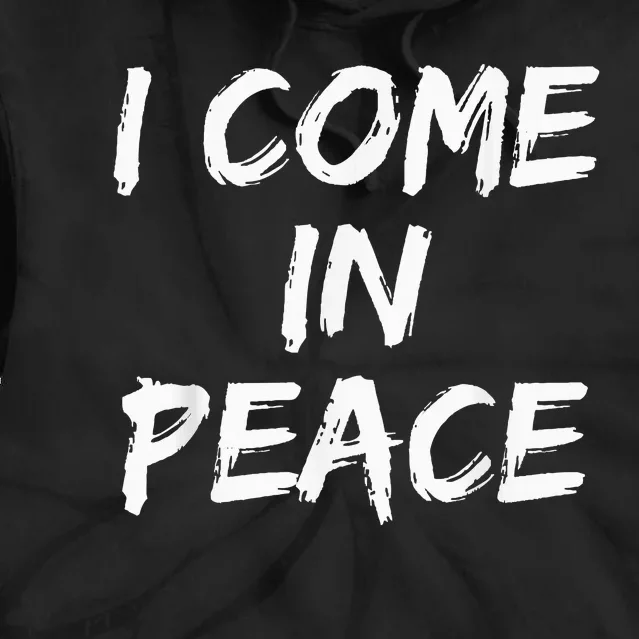 I Come In Peace IM Peace Tie Dye Hoodie