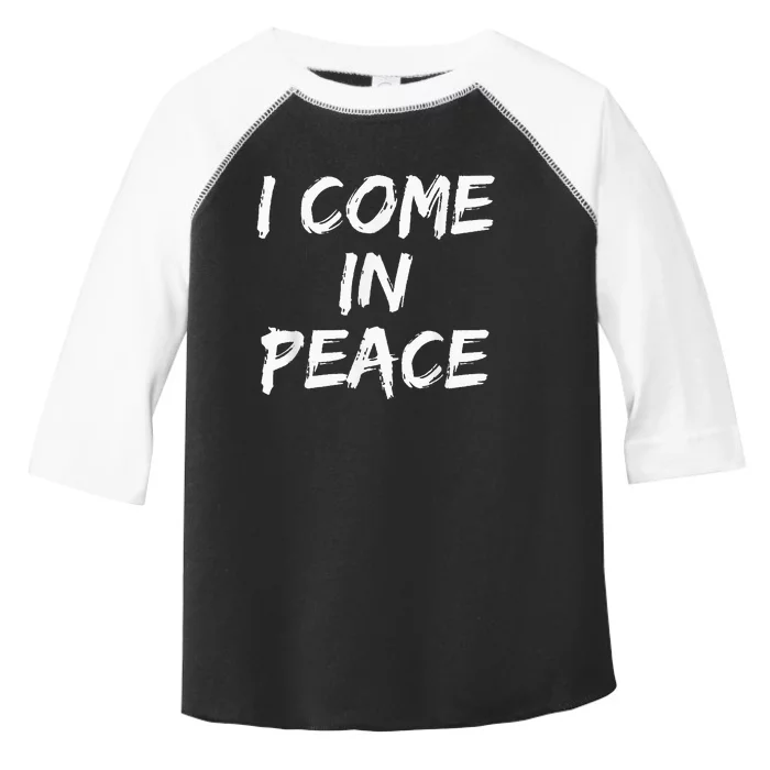 I Come In Peace IM Peace Toddler Fine Jersey T-Shirt