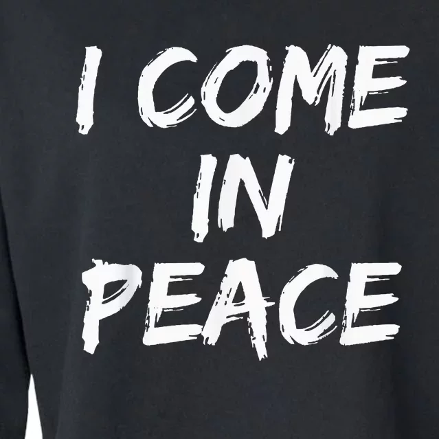 I Come In Peace IM Peace Cropped Pullover Crew