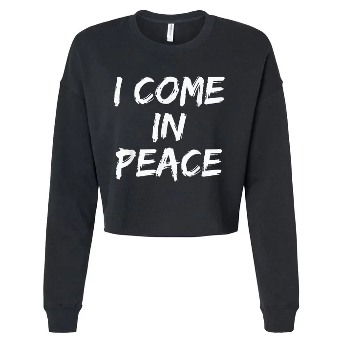 I Come In Peace IM Peace Cropped Pullover Crew