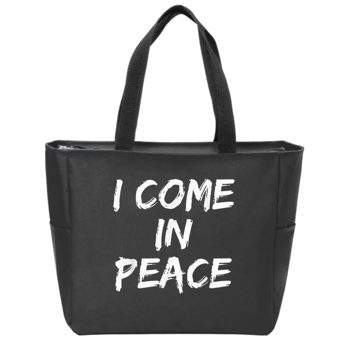 I Come In Peace IM Peace Zip Tote Bag