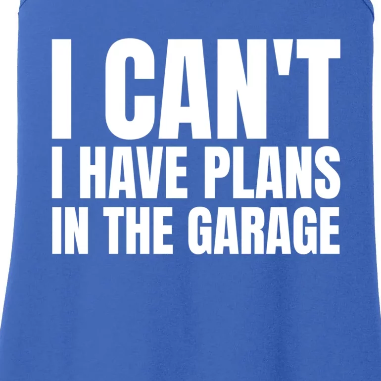 I Can't I Have Plans In The Garage Gift Ladies Essential Tank