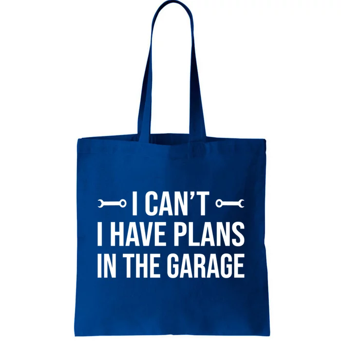 I Can't I Have Plans In The Garage Funny Mechanic Gift Tote Bag