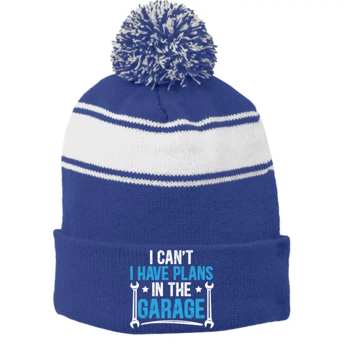 I Cant I Have Plans In The Garage For A Mechanic Dad Gift Stripe Pom Pom Beanie