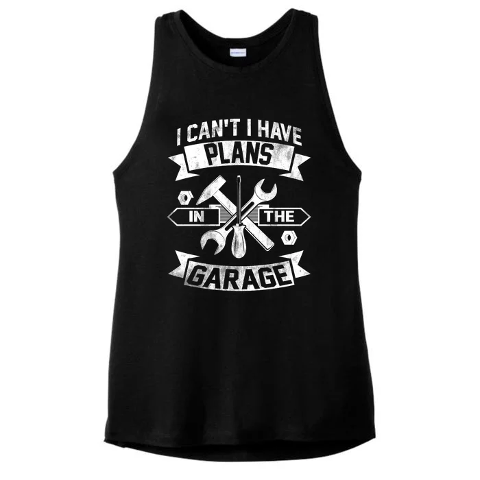 I Cant I Have Plans In The Garage Fathers Day Car Mechanics Ladies Tri-Blend Wicking Tank