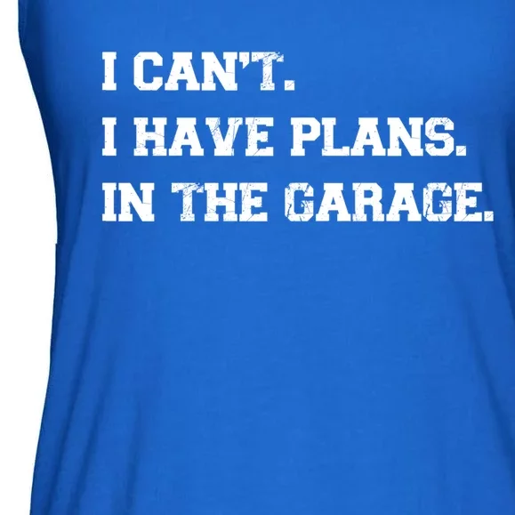 I Can't I Have Plans In The Garage Meaningful Gift Ladies Essential Flowy Tank