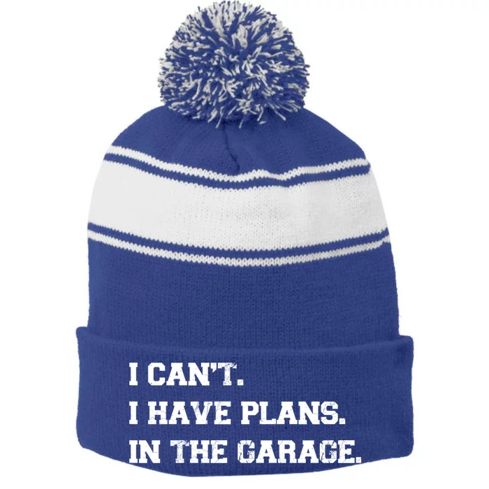 I Can't I Have Plans In The Garage Meaningful Gift Stripe Pom Pom Beanie