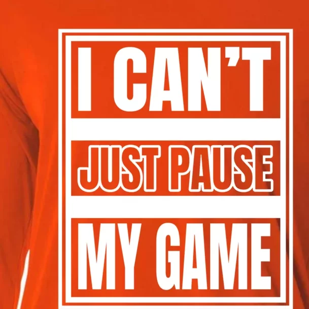 I Cant Just Pause My Game For Online Video Gamers Gaming Gift Cooling Performance Long Sleeve Crew