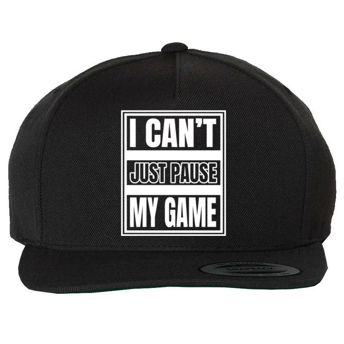 I Cant Just Pause My Game For Online Video Gamers Gaming Gift Wool Snapback Cap