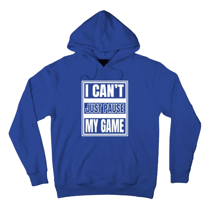 I Cant Just Pause My Game For Online Video Gamers Gaming Gift Hoodie