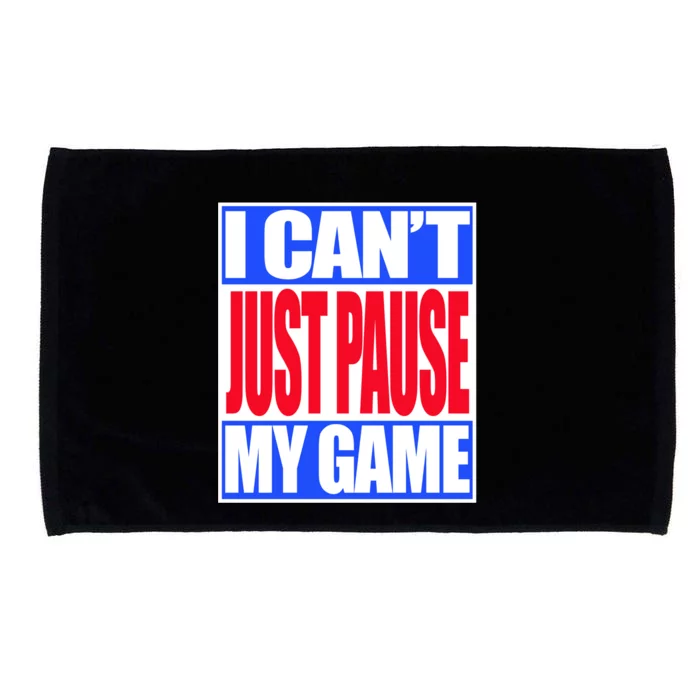 I Cant Just Pause My Game Funny Gaming Gift Microfiber Hand Towel