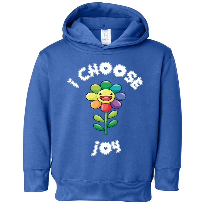 I Choose Joy Colorful Happy Sunflower Feel Good Uplift Gift Toddler Hoodie