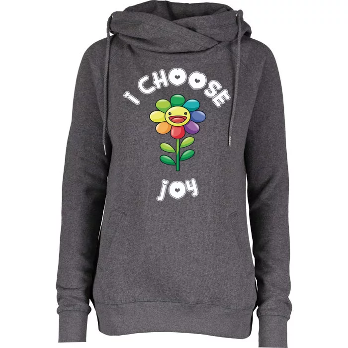 I Choose Joy Colorful Happy Sunflower Feel Good Uplift Gift Womens Funnel Neck Pullover Hood