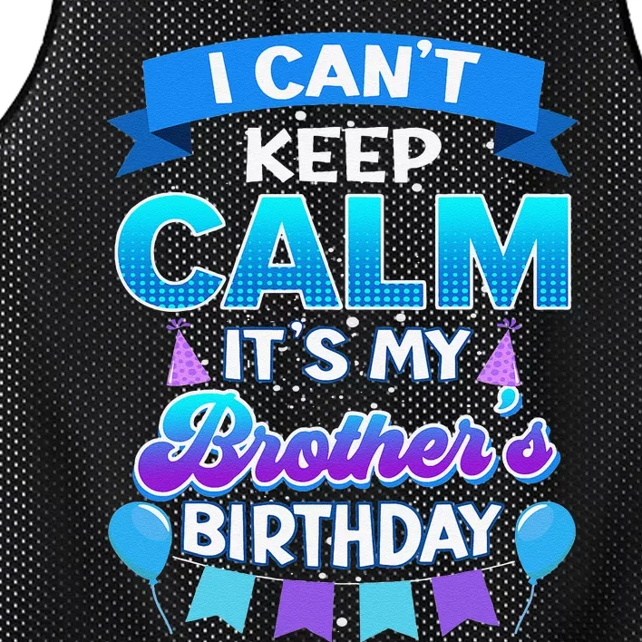 I Cant Keep Calm Its My Brother Birthday Bday Mesh Reversible Basketball Jersey Tank