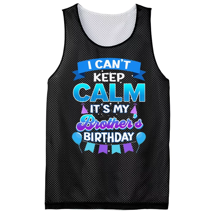 I Cant Keep Calm Its My Brother Birthday Bday Mesh Reversible Basketball Jersey Tank