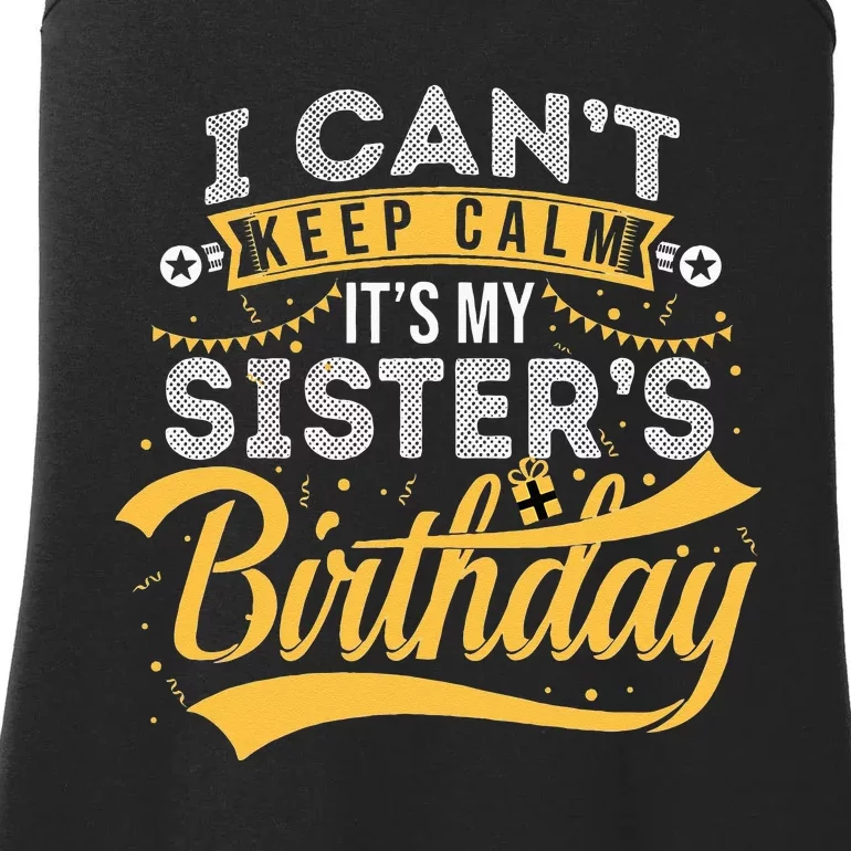 I Can't Keep Calm It's My Sister's Birthday Happy Ladies Essential Tank