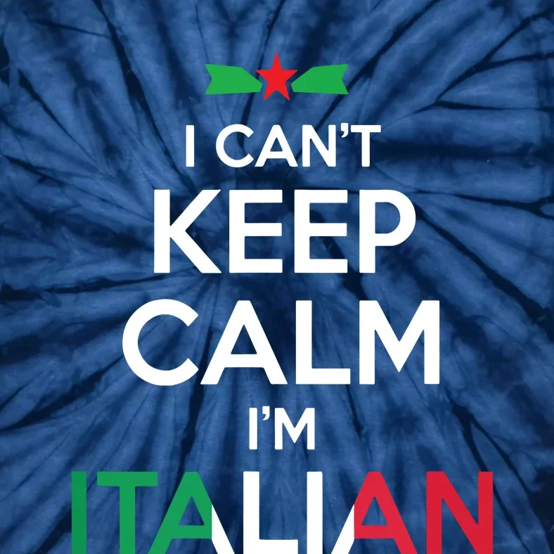 I Cant Keep Calm Im Italian Unisex Tie-Dye T-Shirt