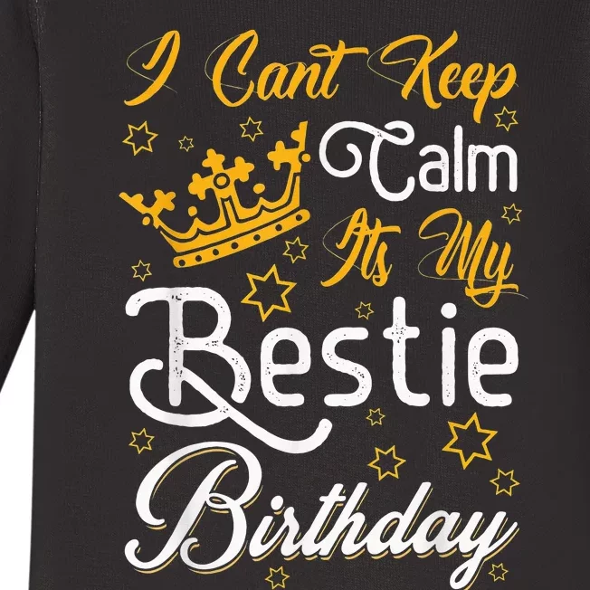 I Cant Keep Calm Its My Bestie Birthday Funny BFF Bday Party Baby Long Sleeve Bodysuit