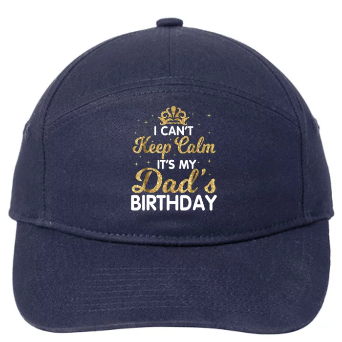 I Cant Keep Calm Its My Dad Birthday Happy Father 7-Panel Snapback Hat