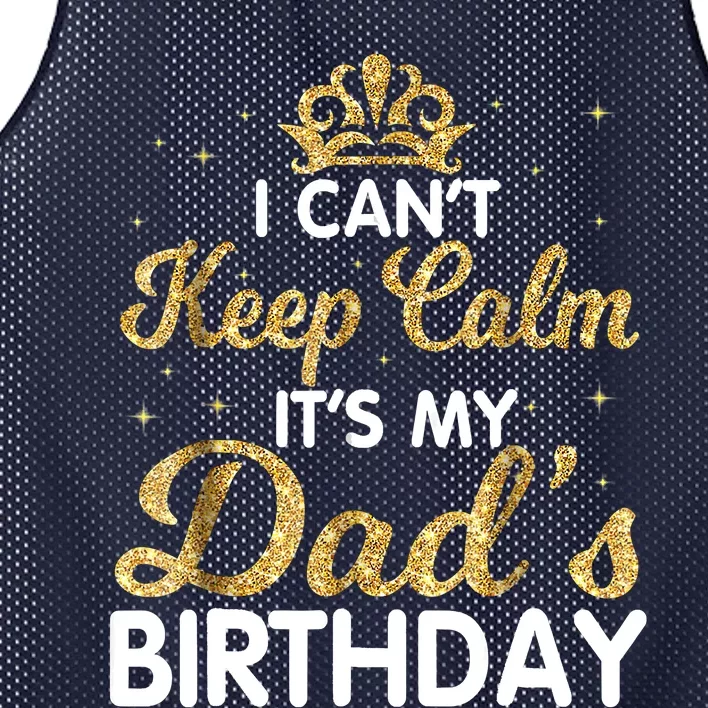 I Cant Keep Calm Its My Dad Birthday Happy Father Mesh Reversible Basketball Jersey Tank