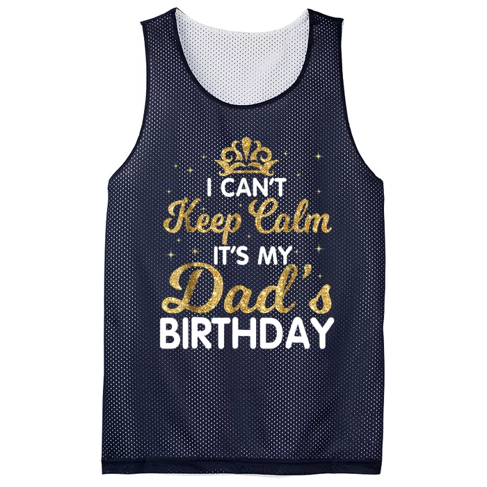 I Cant Keep Calm Its My Dad Birthday Happy Father Mesh Reversible Basketball Jersey Tank