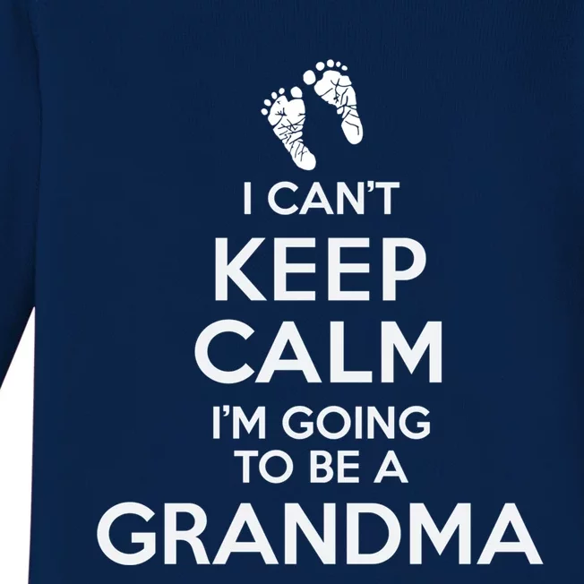 I Can't Keep Calm I'm Going To Be A Grandma Funny Gift Baby Long Sleeve Bodysuit