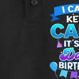 I Cant Keep Calm Its My Dad Birthday Bday Dry Zone Grid Performance Polo