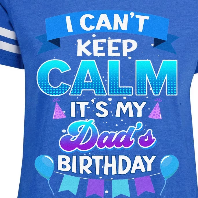 I Cant Keep Calm Its My Dad Birthday Bday Enza Ladies Jersey Football T-Shirt