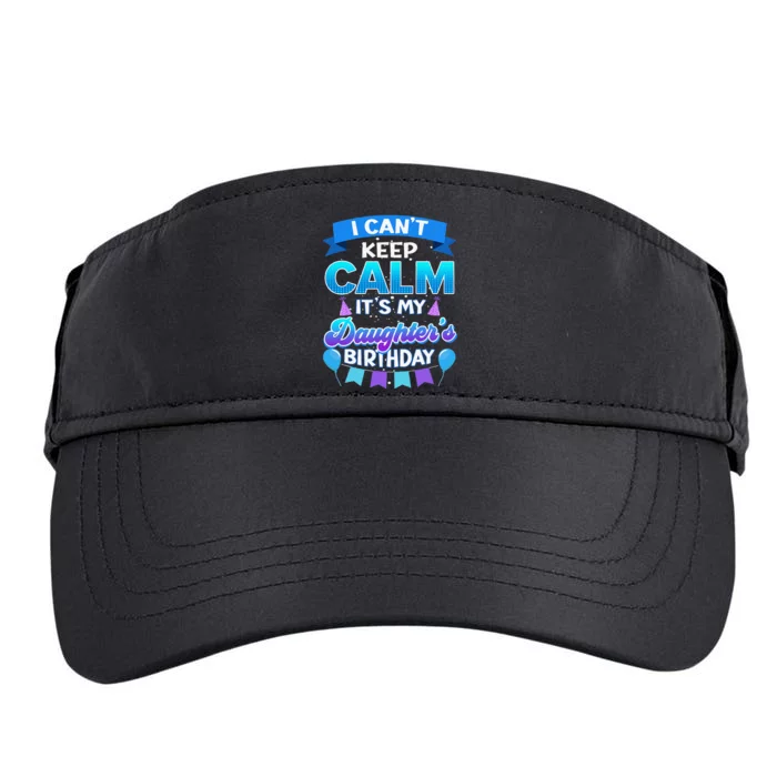 I Cant Keep Calm Its My Daughter Birthday Bday Adult Drive Performance Visor