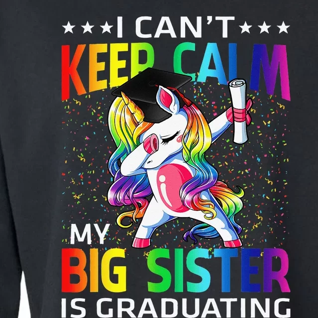 I Can't Keep Calm My Big Sister Is Graduating Unicorn Cropped Pullover Crew