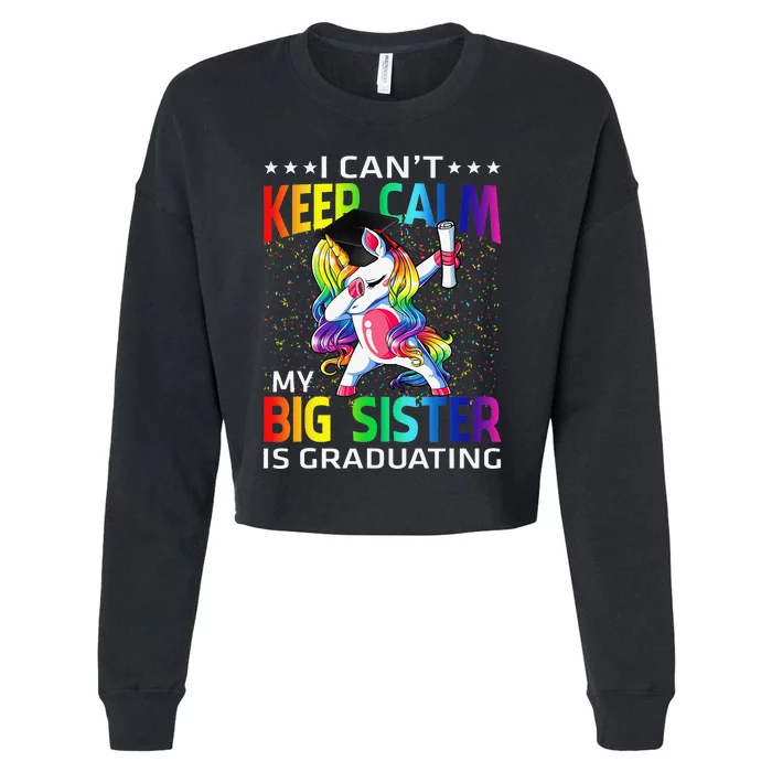 I Can't Keep Calm My Big Sister Is Graduating Unicorn Cropped Pullover Crew