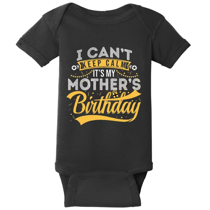 I Can't Keep Calm It's My Mother's Birthday Happy Baby Bodysuit