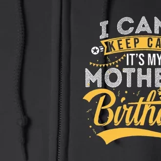 I Can't Keep Calm It's My Mother's Birthday Happy Full Zip Hoodie