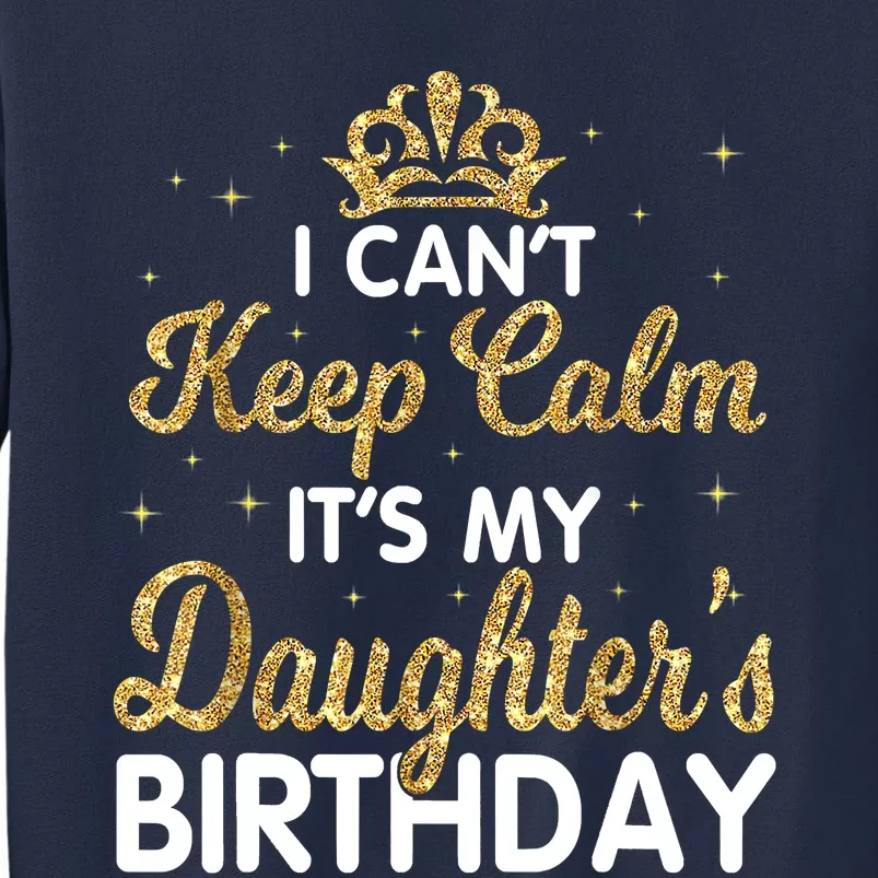 I Cant Keep Calm Its My Daughter Birthday Light Love Sweatshirt