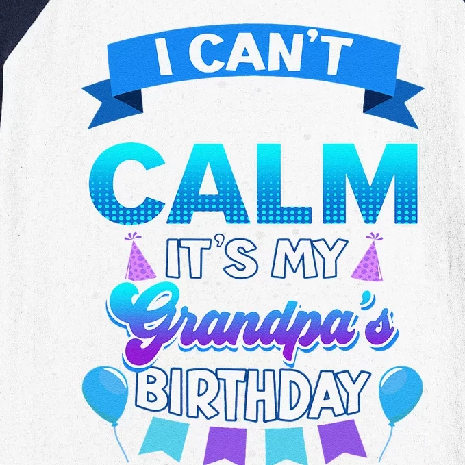 I Cant Keep Calm Its My Grandpa Birthday Bday Baseball Sleeve Shirt