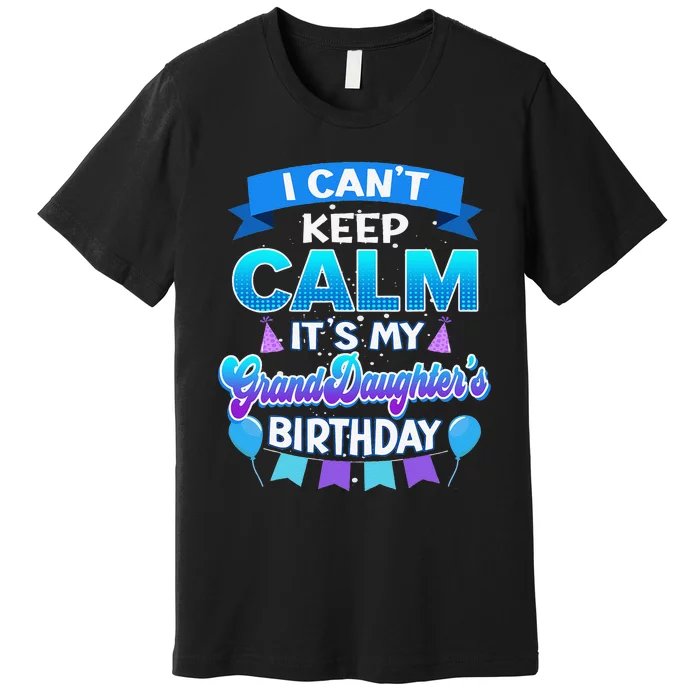 I Cant Keep Calm Its My Grandson Birthday Bday Premium T-Shirt