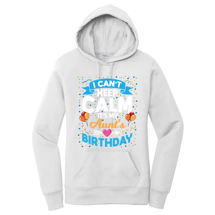 I Cant Keep Calm Its My Aunt Birthday Women's Pullover Hoodie