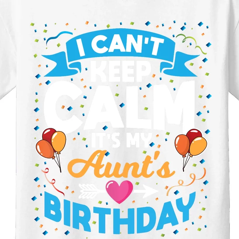 I Cant Keep Calm Its My Aunt Birthday Kids T-Shirt