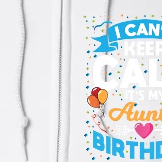 I Cant Keep Calm Its My Aunt Birthday Full Zip Hoodie