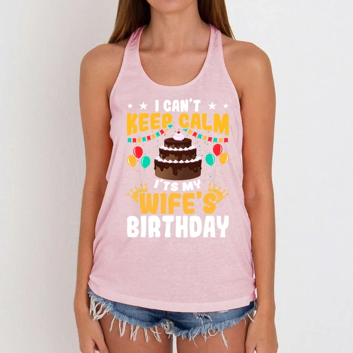 I Cant Keep Calm Its My WifeS Birthday Great Gift Women's Knotted Racerback Tank